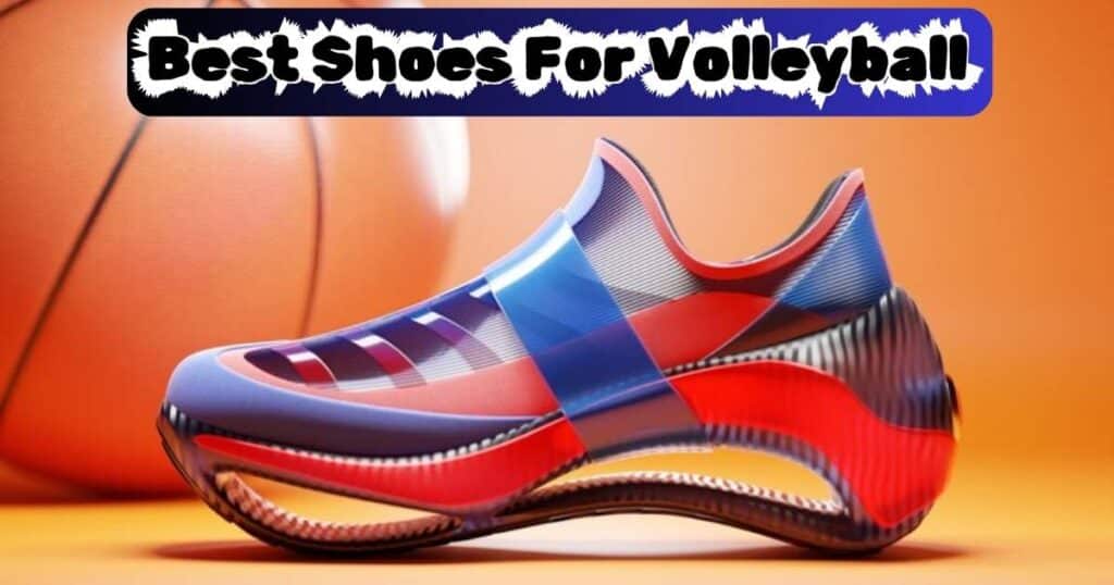 What Are The Best Shoes For Volleyball